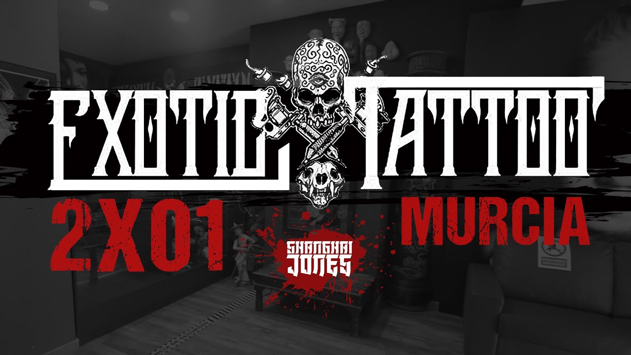 EXOTIC TATTOO MURCIA | 2X01