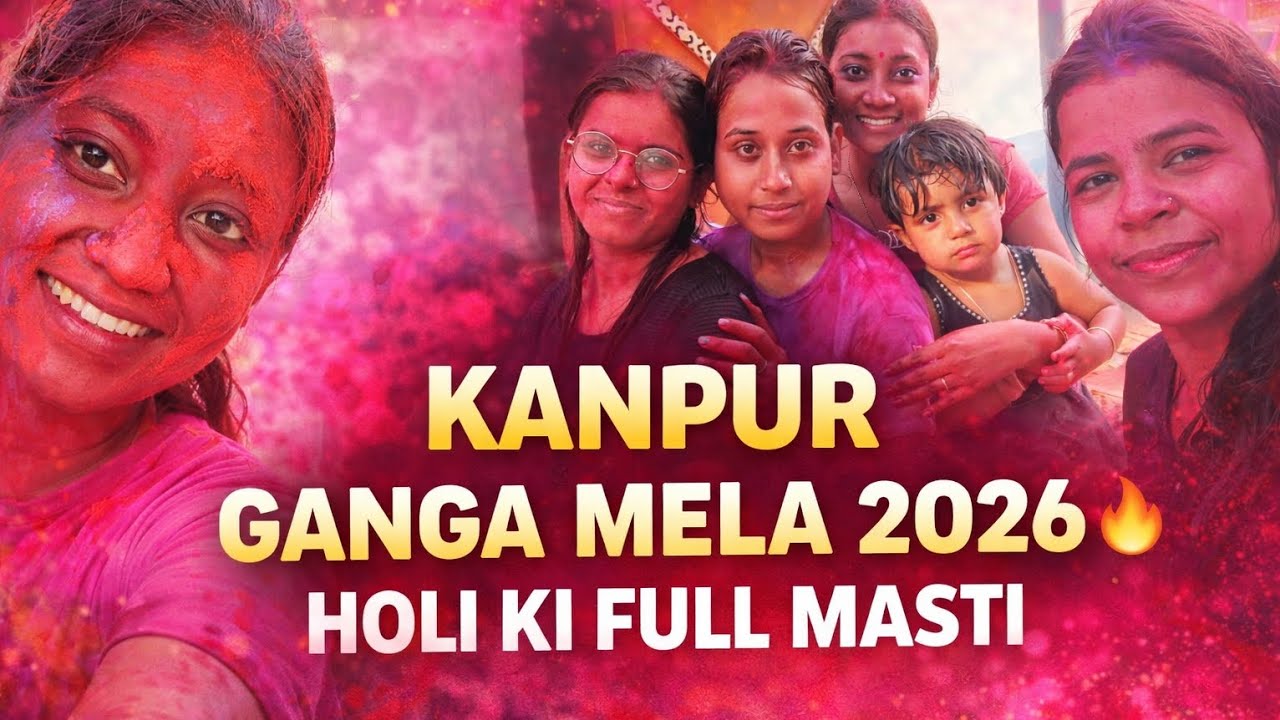 Kanpur Ganga Mela 2026 | Holi Ki Full Masti With Friends 🌈 | Holi Celebration Vlog