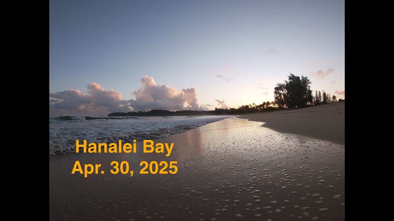 Hanalei Bay - Dawning of a beautiful day - Apr. 30, 2025