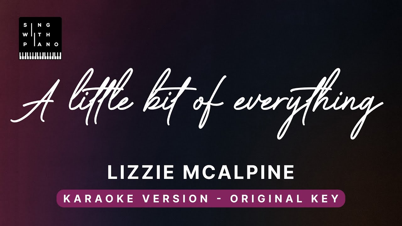 A little bit of everything - Lizzy Mcalpine (Original Key Karaoke) - Piano Instrumental & Lyrics
