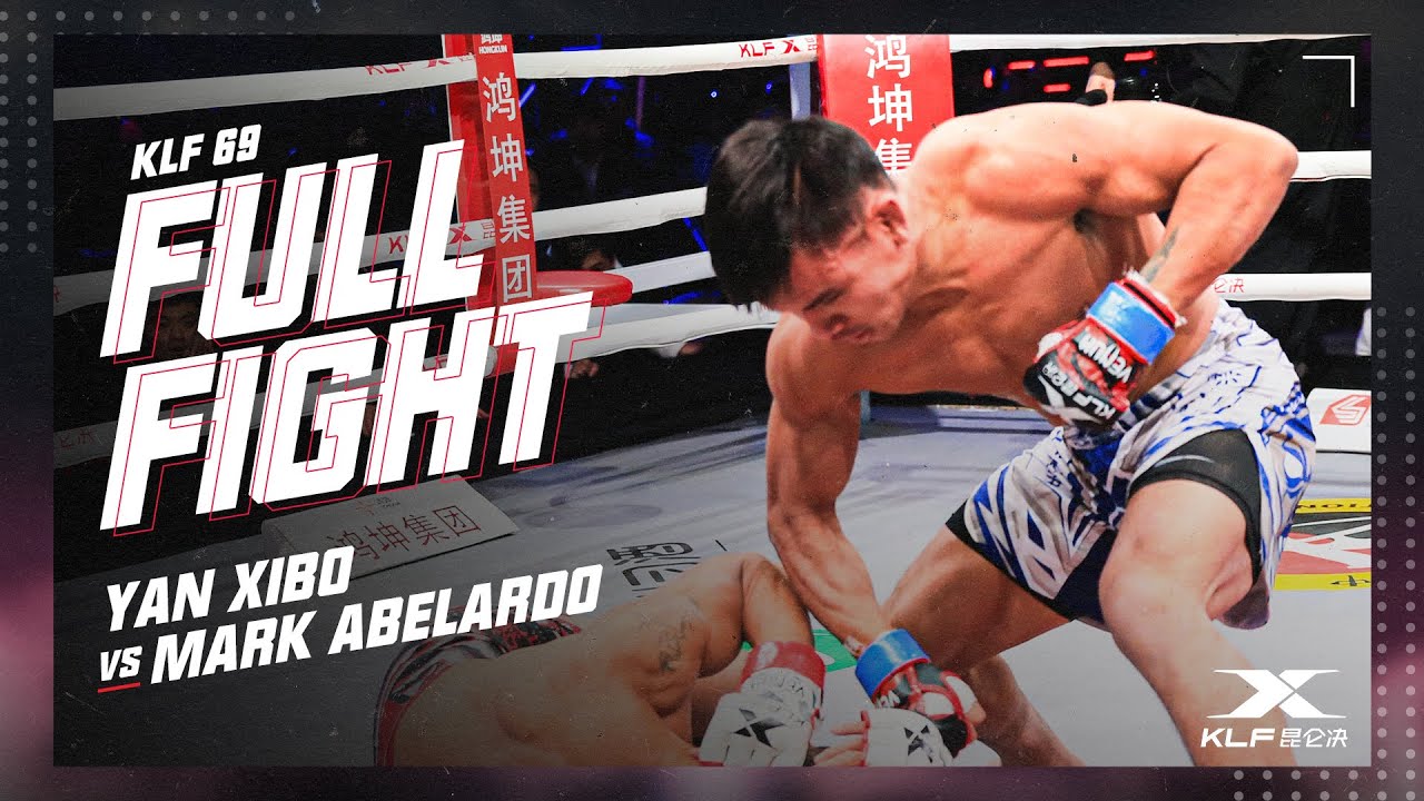 KLF 69：Mark Abelardo v Yan Xibo FULL FIGHT