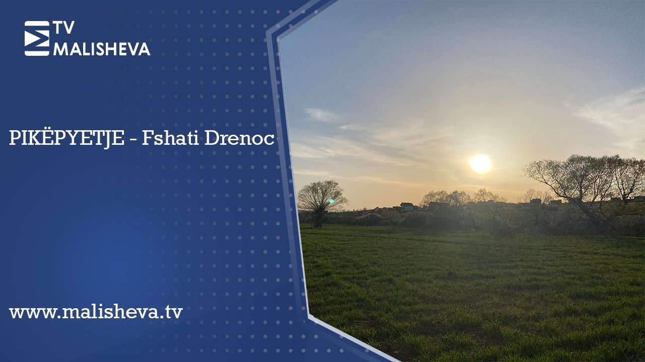 PIKËPYETJE - Fshati Drenoc
