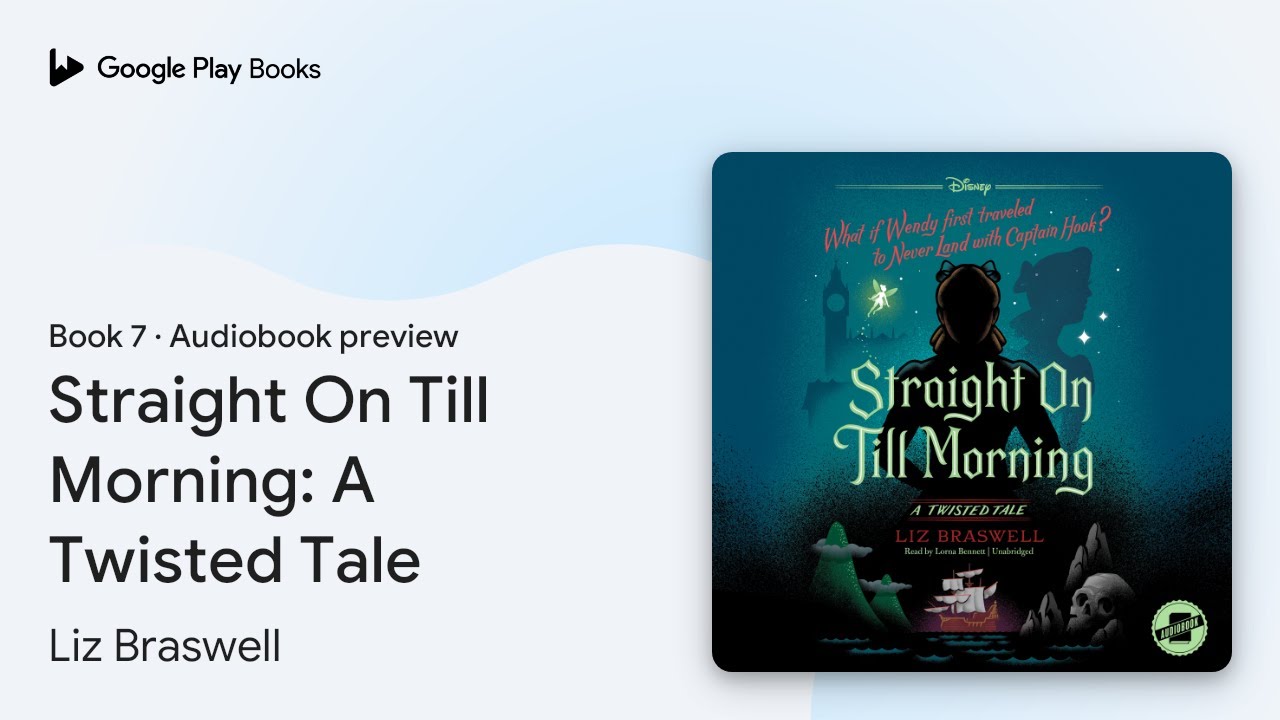Straight On Till Morning: A Twisted Tale Book 7 by Liz Braswell &middot; Audiobook preview