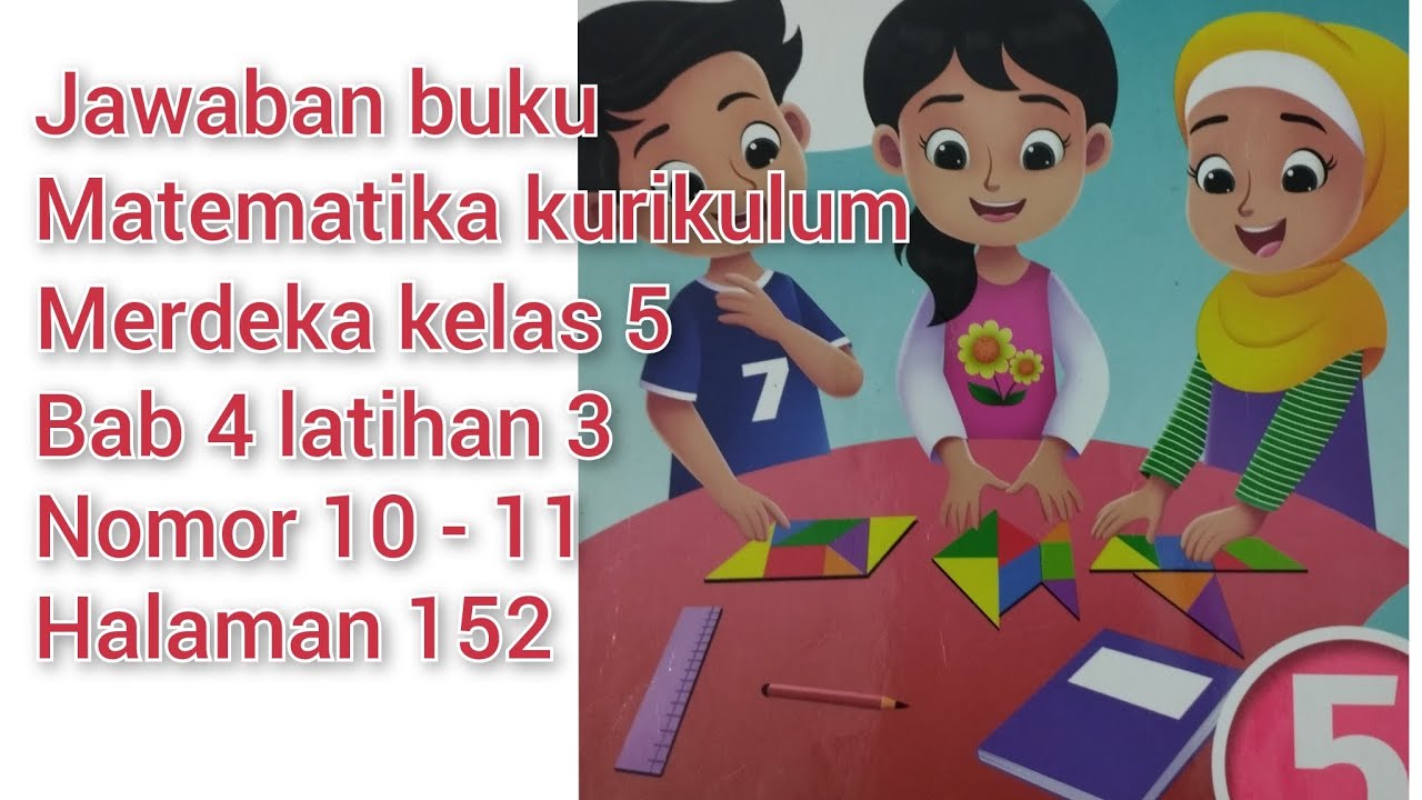 Jawaban buku matematika kurikulum merdeka kelas 5, Bab 4 latihan 3 No 10-11 halaman 152