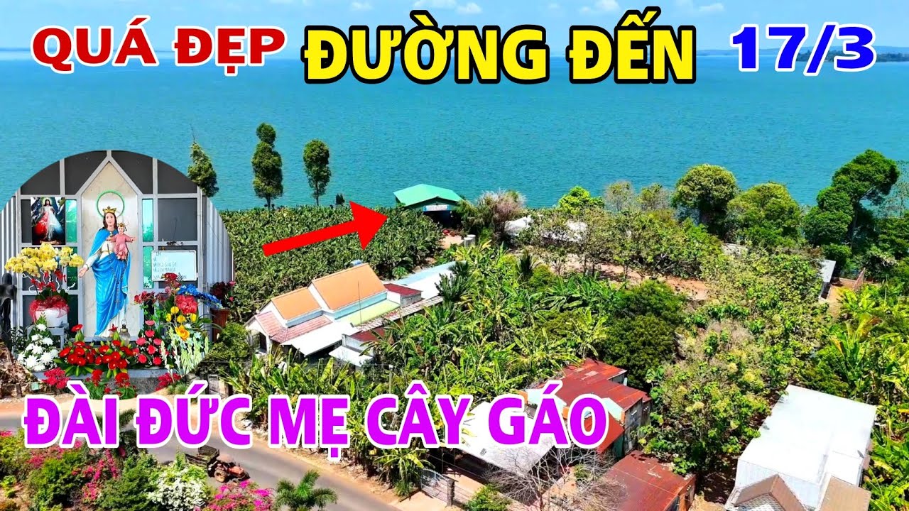 Đường Đến ĐÀI ĐỨC MẸ CÂY GÁO Nằm Ngay HỒ TRỊ AN Gần ĐỨC MẸ NÚI CÚI .