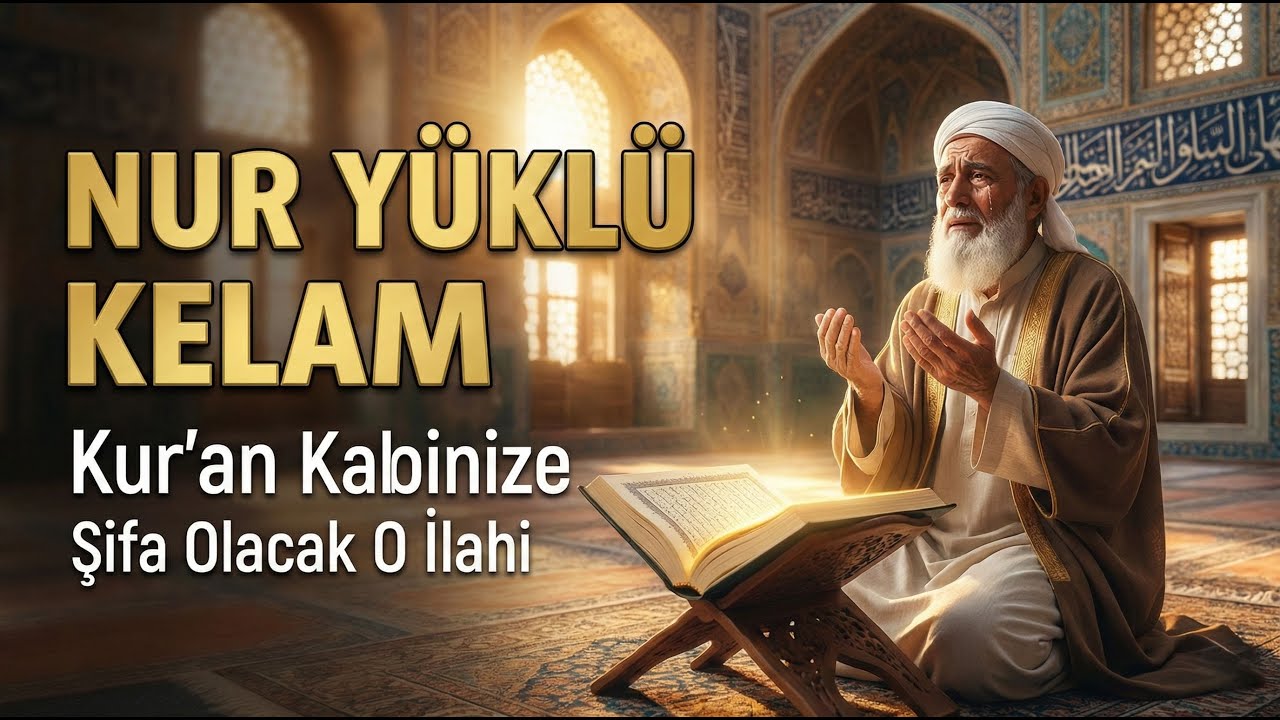 ✨ Nur Yüklü Kelam | Kur'an Kalbinize Şifa Olacak O İlahi