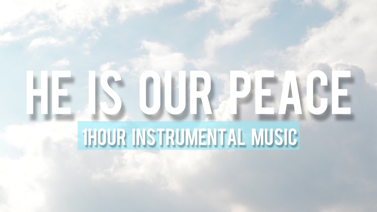 He Is Our Peace | 1hour Instrumental Music | Healing Music #3