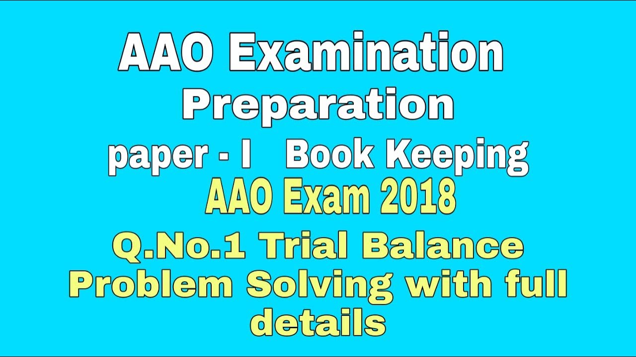 AAO Exam 2021 Preparation|| Paper -I 2018 || Q.1 Trial Balance.|| Problem Solving||