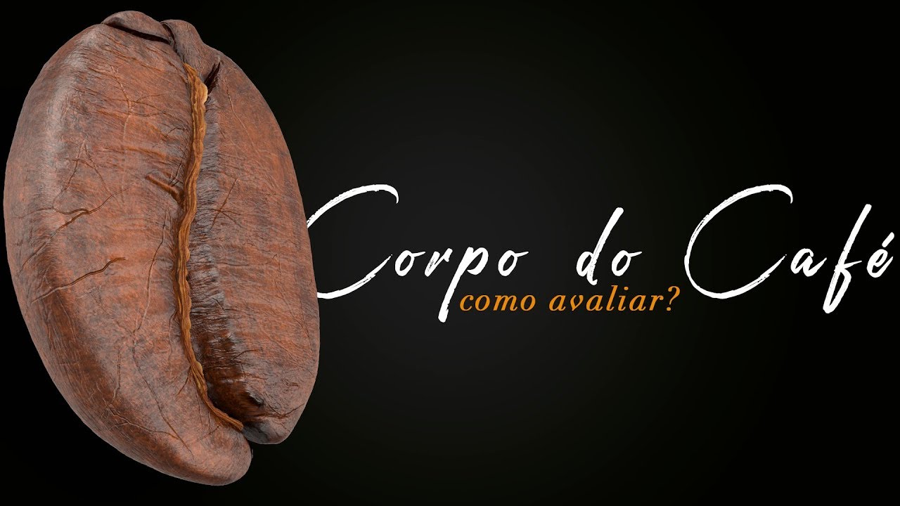 Como avaliar o corpo do caf&eacute;?
