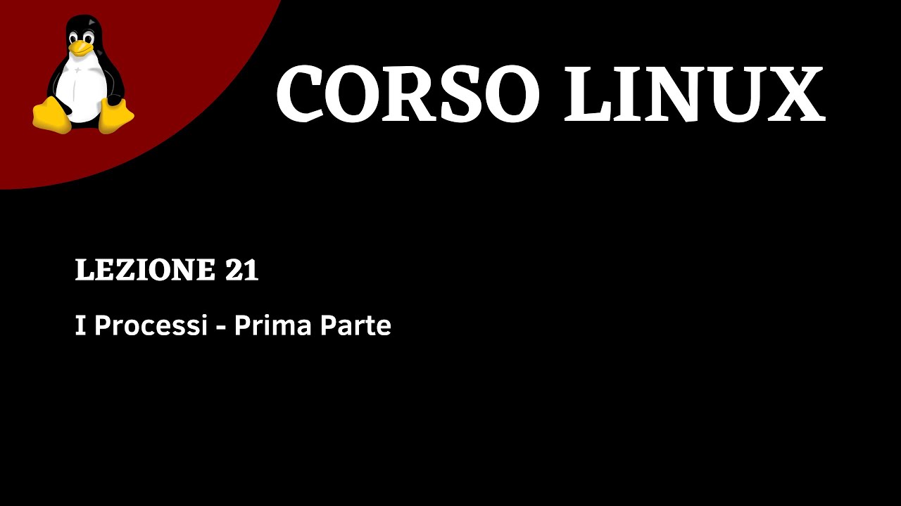 Linux Corso ITA - Lezione 21 - I processi in Linux ed il PCB - Prima parte