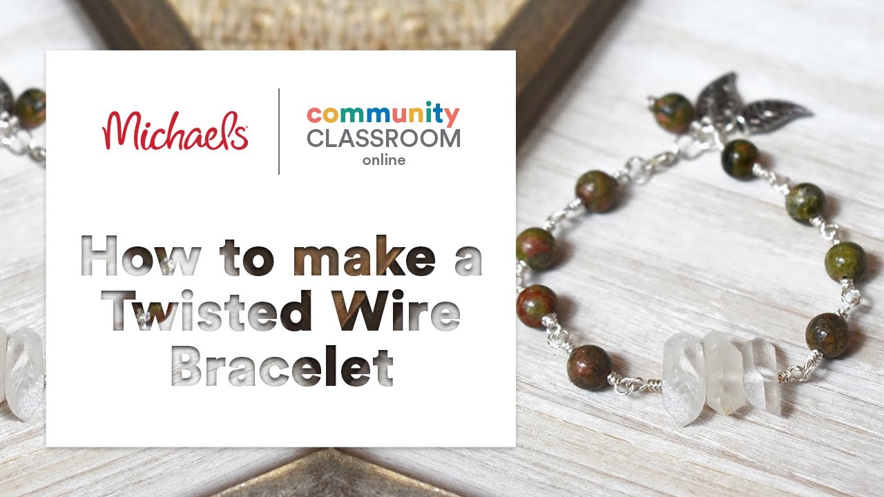 Online Class: Twisted Wire Bracelet | Michaels
