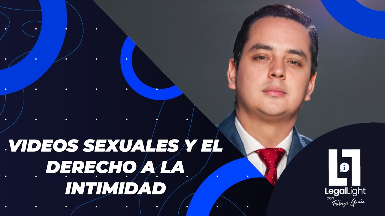 Videos sexuales y el Derecho a la Intimidad (Explicación corta) | Legal Light