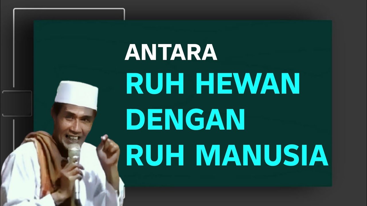 KH. MUKHLASON ROSYID💥ANTARA RUH HEWAN DENGAN RUH MANUSIA