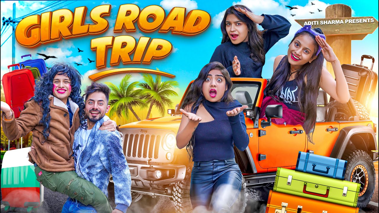 Girls Road Trip || Aditi Sharma