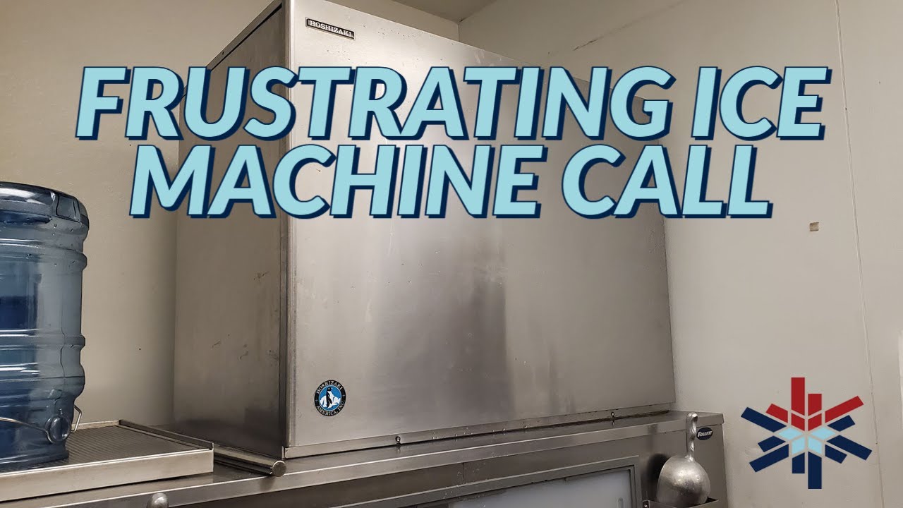 FRUSTRATING ICE MACHINE CALL