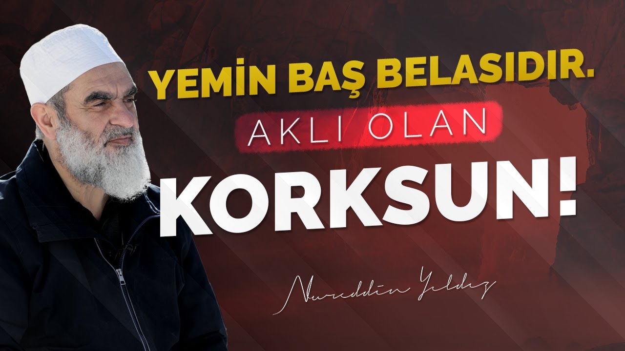 YEMİN BAŞA BELADIR. AKLI OLAN KORKSUN! | Nureddin Yıldız