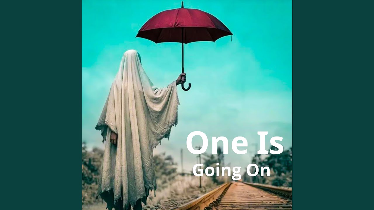 One Is Going On