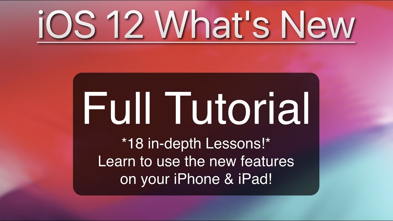 What's New in iOS 12 - Full Tutorial! - Learn the new features in iOS 12 for iPhone & iPad!