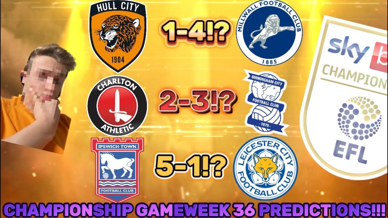 CHAMPIONSHIP GAMEWEEK 36 PREDICTIONS!!!
