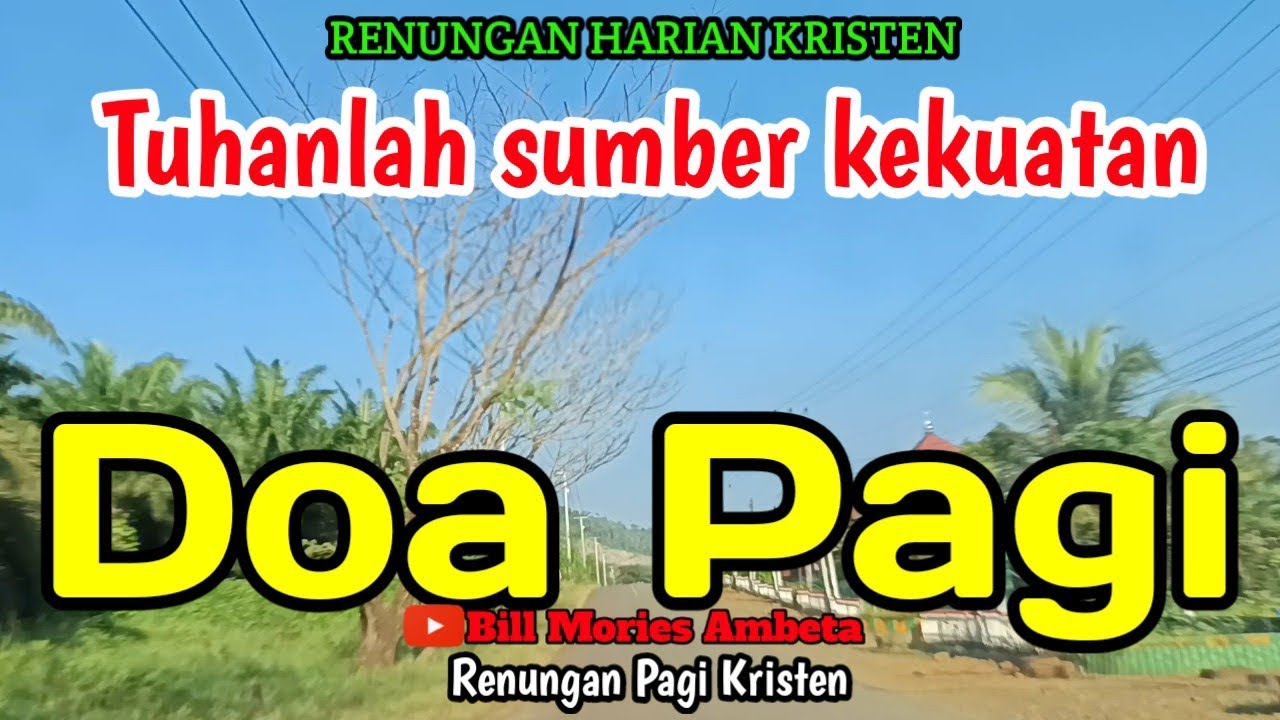 Renungan pagi - Tuhanlah sumber kekuatan - Doa pagi - Bill Mories Ambeta 