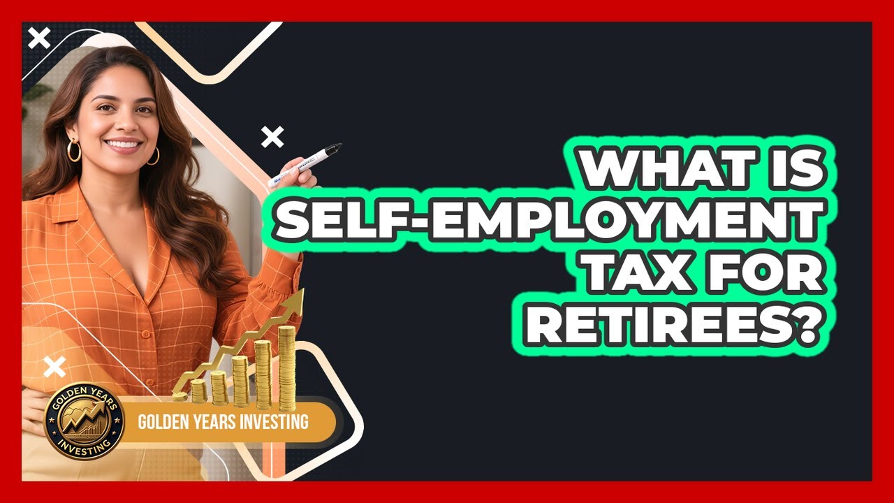 What Is Self-Employment Tax For Retirees?