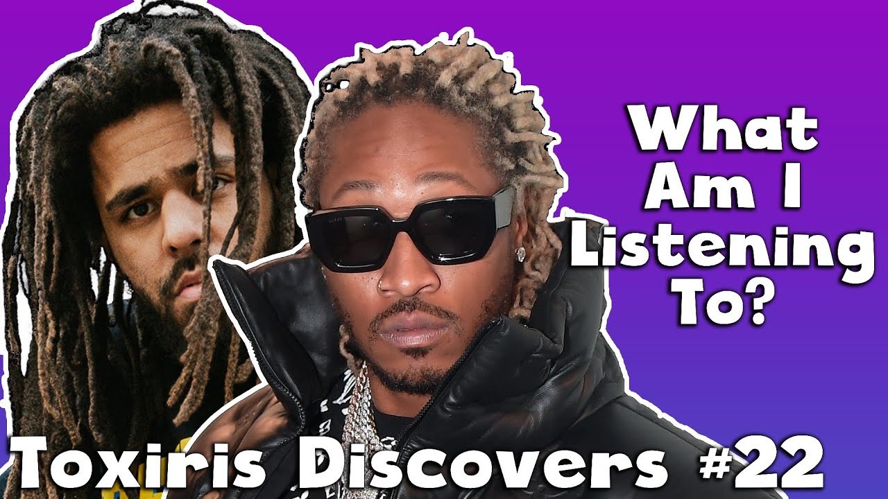 What Am I Listening To? Toxiris Discovers #22 (J. Cole, Future, Chief Keef)