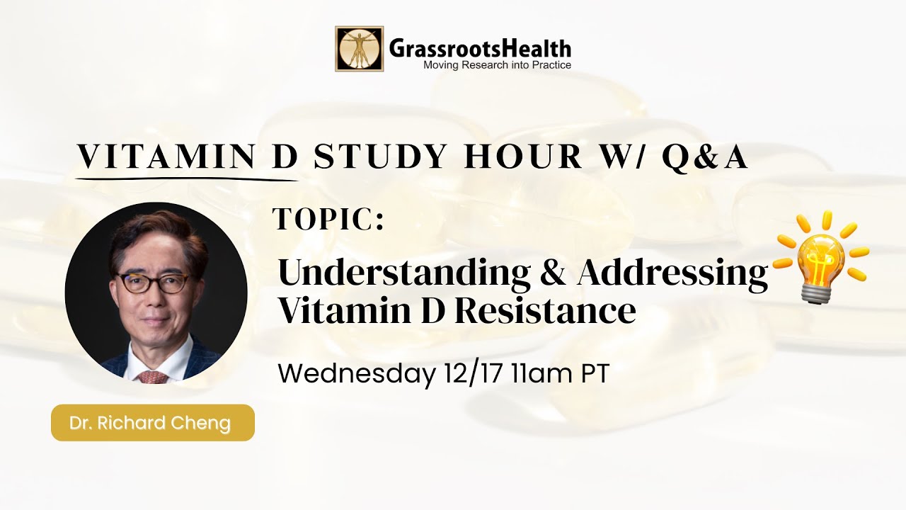 Understanding & Addressing Vitamin D Resistance: Vitamin D Study Hour with Dr. Richard Cheng