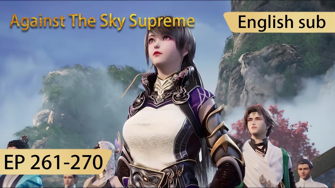 [Eng Sub] Against The Sky Supreme 261-270  full episode highlights