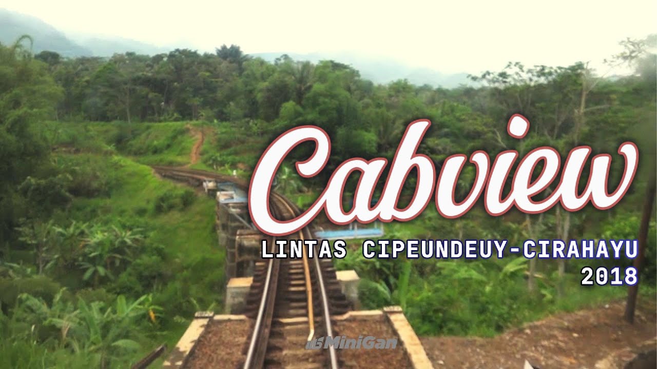(PART 8) CABVIEW JALUR KERETA API LINTAS CIPEUNDEUY-CIRAHAYU EDISI LINTAS KIARACONDONG-BANJAR 2018