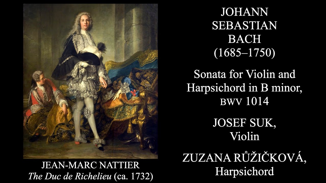 Johann Sebastian Bach - Sonata for Violin and Harpsichord in B minor, BWV 1014