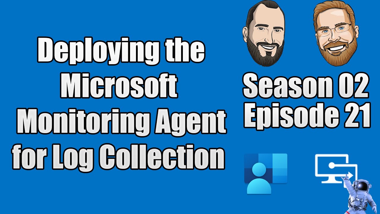 S02E21 - Deploying the Microsoft Monitoring Agent for Log Collection (I.T)