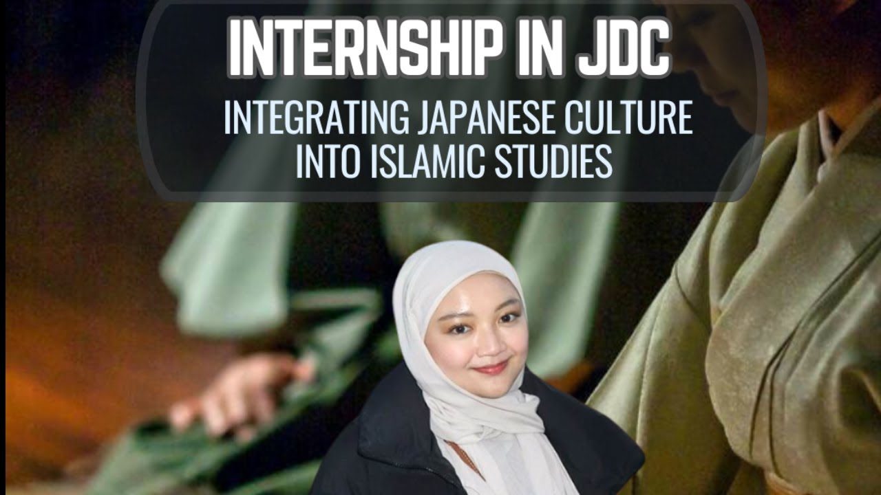 INTERNSHIP IN JDC | INTEGRATING JAPANESE CULTURE INTO ISLAMIC STUDIES