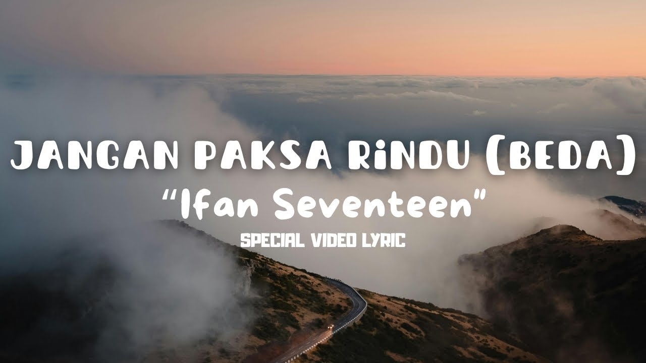 Ifan Seventeen - Jangan Paksa Rindu (Beda)