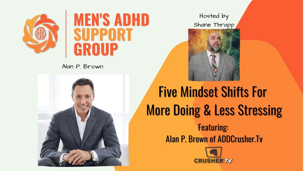 Alan P. Brown's 5 Mindset Shifts For More Doing and Less Stressing
