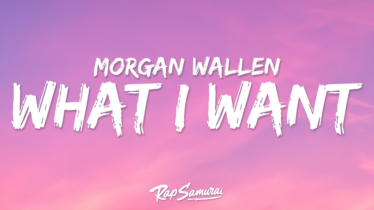 Morgan Wallen - What I Want (Lyrics) ft. Tate McRae