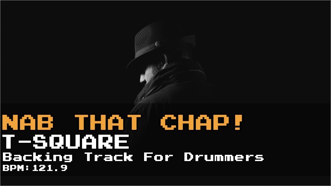 【Backing Track(For Drummers)】Nab That Chap!/T-SQUARE