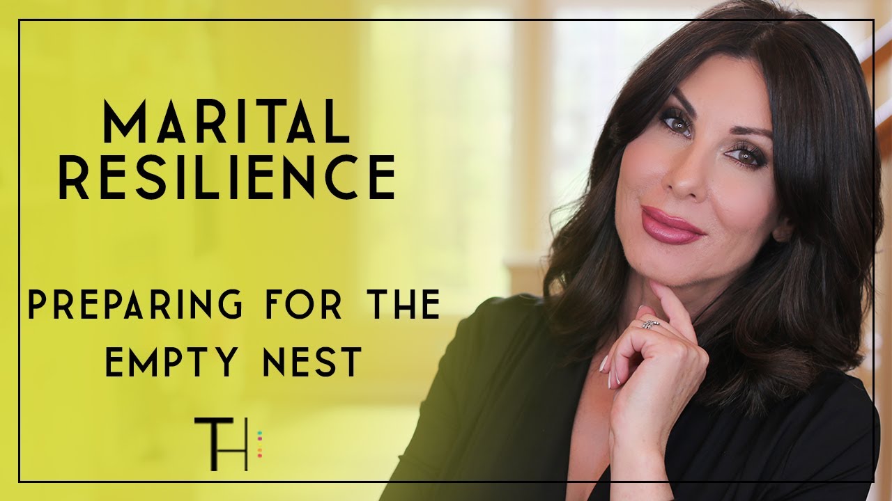 Marital Resilience - Preparing for The Empty Nest