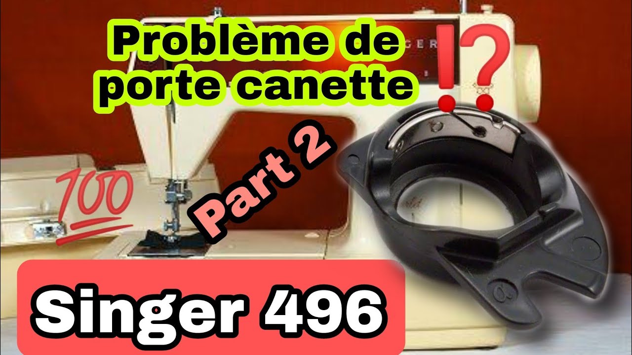 singer 496 problème de port canette 💯 part 2