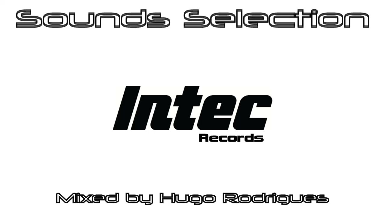 Sounds Selection | Intec Records (Mixed by Hugo Rodrigues) [2000 - 2003]
