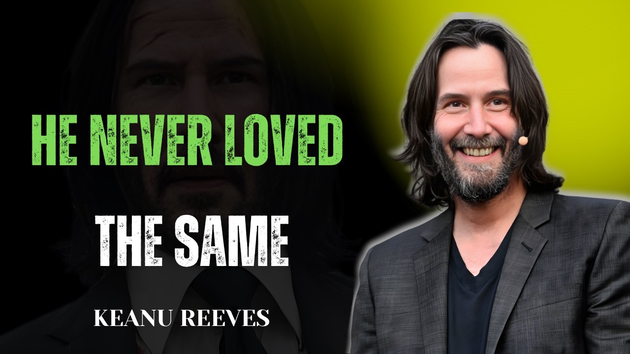 THE ONE WOMAN WHO CHANGED HOW HE LOVES FOREVER | Keanu Reeves Motivation