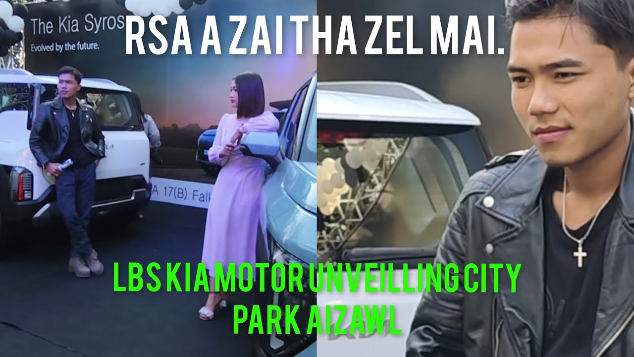 HOST MAFELI HIAN,MOTOR A KHALHTHIAM TIH KA HMUCHHUAK,,LBS KIA SYROS UNVEILLING NA AH..RSA PAWH A NUI