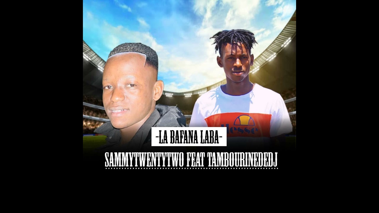 Sammy TwentyTwo Feat Tambourine de djy_-_La Bafana Laba ( official song Amapiano _Rekere_)