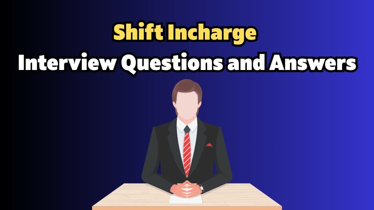 Shift Incharge Interview Questions and Answers
