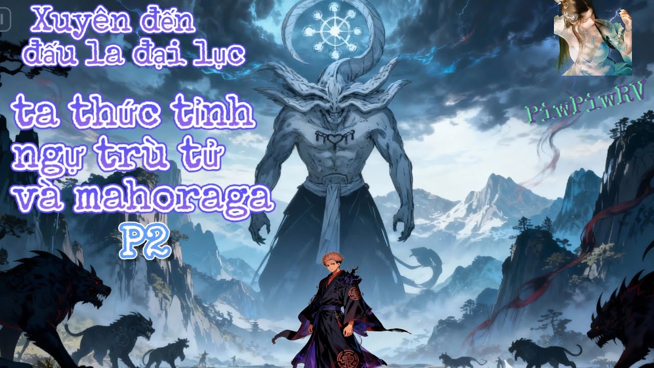Phần 2   Xuyên qua đấu la đại lục ta thức tỉnh ngự trù tử vs mahoraga 1