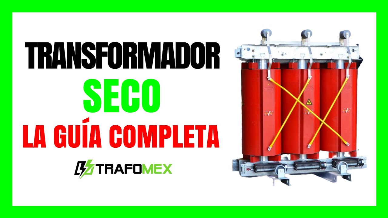 TRANSFORMADORES TIPO SECO: LA GUÍA COMPLETA