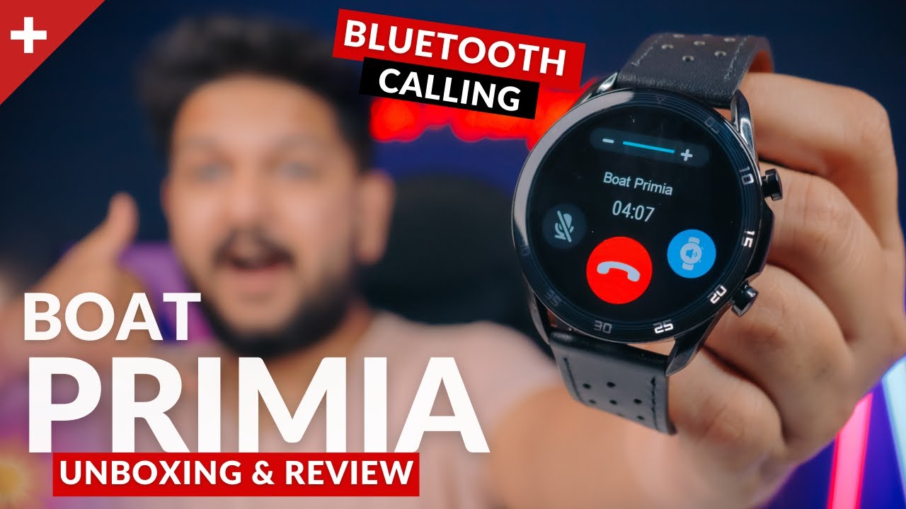 Boat Watch Primia Unboxing & Review: Bluetooth Calling Smartwatch Under 4000
