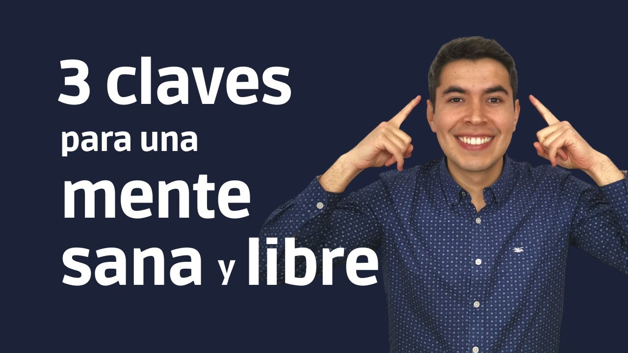 3 claves para una mente sana y libre - Predicas cristianas