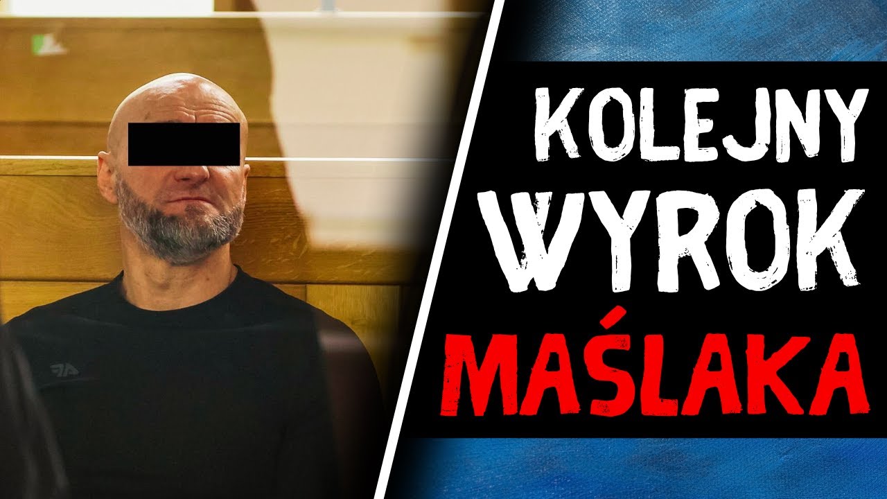 Sędzia był bezlitosny &ndash; Maślak trafia za kraty na długie lata