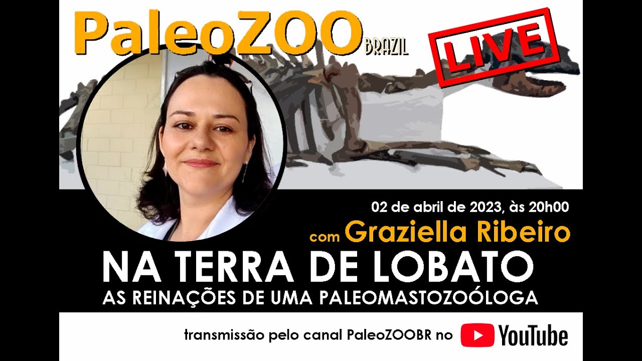 PALEOZOOBR LIVE: NA TERRA DE LOBATO, AS REINAÇÕES DE UMA PALEOMASTOZOÓLOGA