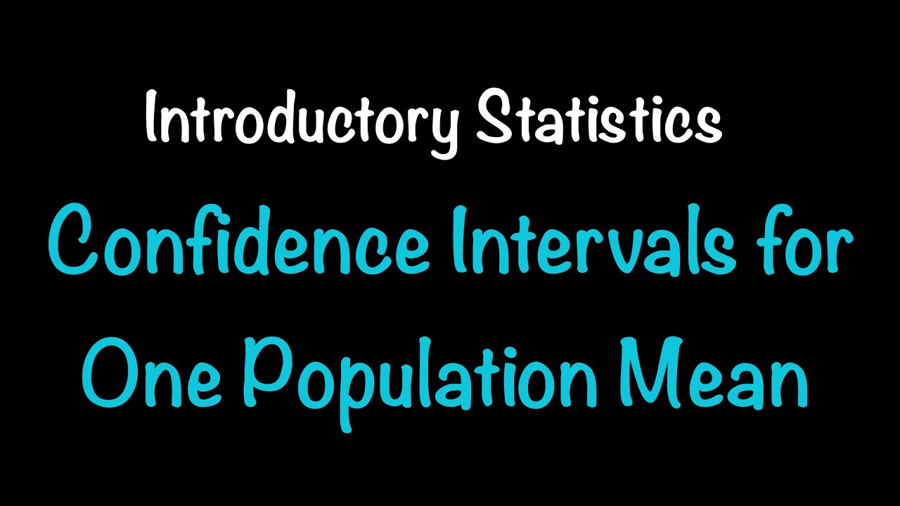 Introductory Statistics: Confidence Intervals for One Population Mean (8.1-8.3)